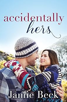 Accidentally Hers (Sterling Canyon Book 1) by [Beck, Jamie]