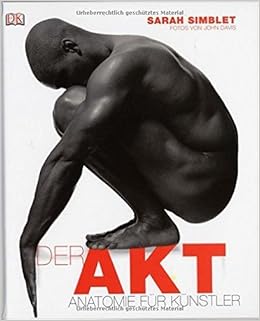 Der Akt Anatomie Fur Kunstler Von Sarah Simblet 25 Juli 2014 Amazon De Bucher