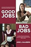 Image de Good Jobs, Bad Jobs: The Rise of Polarized and Precarious Employment Systems in the United States 1970s to 2000s (American Sociological Association's
