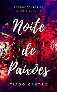 Livro NOITE DE PAIXÕES: Histórias de Amor & Luxúria