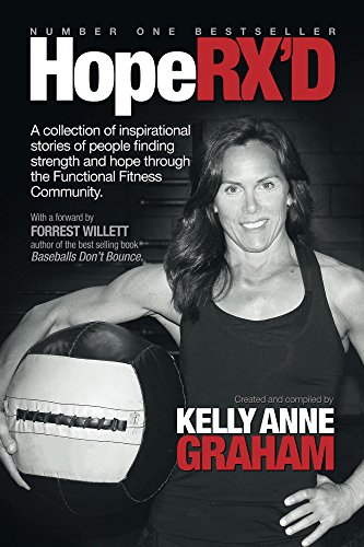 Download Hope RX'D: A collection of inspirational stories of people finding strength and hope through the Functional Fitness Community