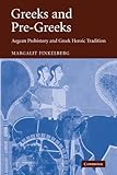 Greeks and Pre-Greeks: Aegean Prehistory and Greek Heroic Tradition by 
