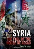 Syria: The Fall of the House of Assad
