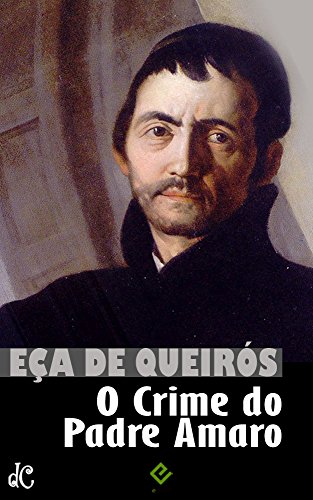 O Crime do Padre Amaro: Com crítica de Ramalho Ortigão - eBook, Resumo ...