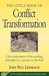 The Little Book of Conflict Transformation: Clear articulation of the guiding principles by a pioneer in the field (The Little Books of Justice and Peacebuilding Series) Original Edition by Lederach, John published by Good Books (2003)