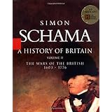 A History of Britain, Vol. 2: The Wars of the British, 1603-1776