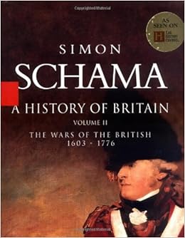 A History Of Britain Vol 2 The Wars Of The British 1603 - 
