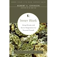 Inner Work: Using Dreams and Active Imagination for Personal Growth