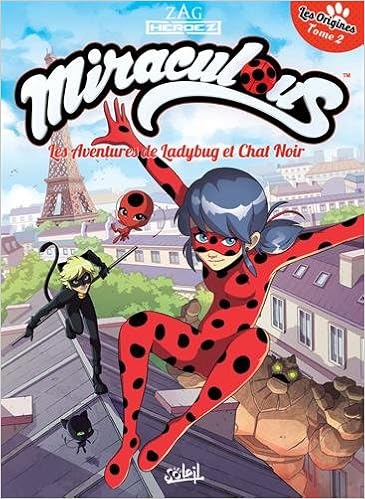 Miraculous Tome 2 Les Origines Partie 2 Les Aventures