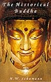 The Historical Buddha: The Times, Life and Teachings of the Founder of Buddhism (Arkana)