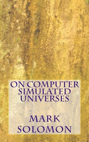 On Computer Simulated Universes