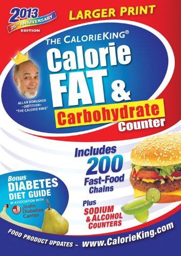 The CalorieKing Calorie, Fat, & Carbohydrate Counter 2013 Larger Print Edition (Calorieking Calorie, by Allan Borushek