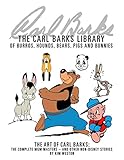 The Carl Barks Library of Burros, Hounds, Bears, Pigs, and Bunnies: The Art of Carl Barks, The Compl by Kim Weston