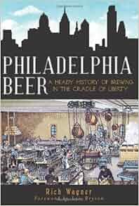 Philadelphia Beer A Heady History Of Brewing In The