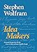 Idea Makers: Personal Perspectives on the Lives &amp; Ideas of Some Notable People - Book by Stephen Wolfram
