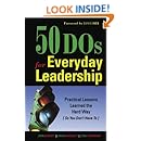 50 DOs for Everyday Leadership: Practical Lessons Learned the Hard Way (So You Don't Have To)