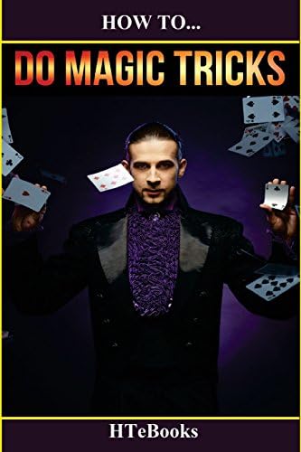 How To Do Magic Tricks: Quick Start Guide (How To eBooks) Paperback – June 29, 2016