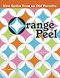 Orange Peel: New Quilts From an Old Favorite by 