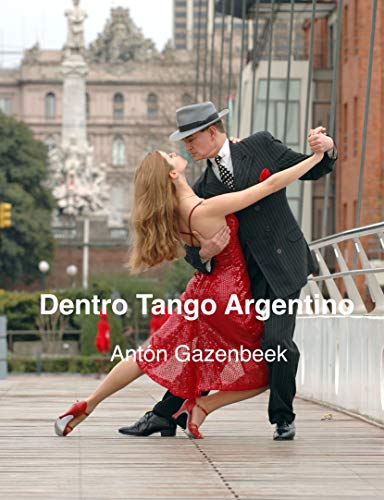 Dentro Tango Argentino: La Storia del più Importante Show di Tango di Tutti i Tempi (Italian Edition)