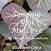 Sending You My Love: Little Thoughts on Life and Love by ElizaBeth Coira