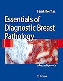 Essentials of Diagnostic Breast Pathology: A Practical Approach by Farid Moinfar
