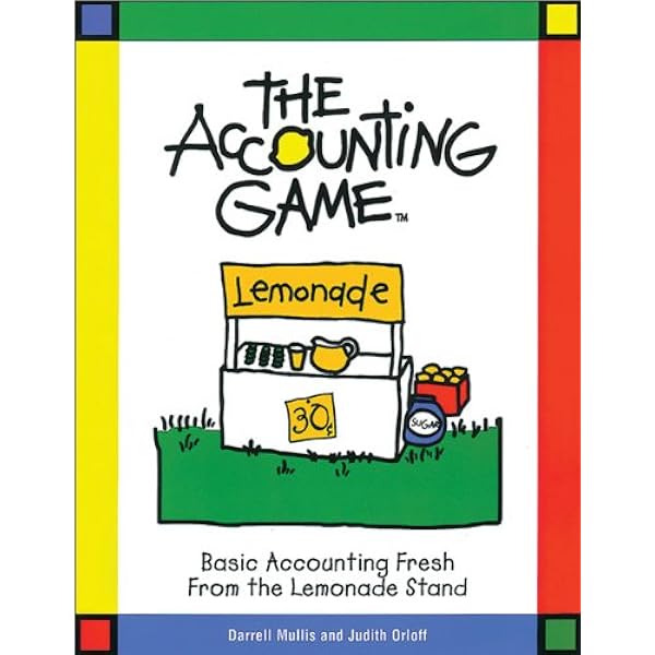 The Accounting Game : Basic Accounting Fresh from the Lemonade Stand:  Darrell Mullis, Judith Orloff: 9781570713965: Amazon.com: Books