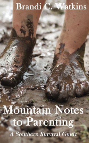 Mountain Notes to Parenting: A Southern Survival Guide (Volume 2)