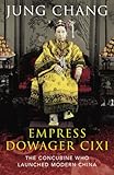 "The Empress Dowager Cixi The Concubine Who Launched Modern China" av Jung Chang: