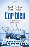 L'or Bleu/L'Eau, Le Grand Enjeu Du Xxie Siecle (French Edition) by 