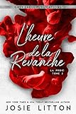 L'heure de la Revanche (La Proie t. 2) (French Edition) by Josie Litton, Esther Dujolier