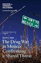 The Drug War in Mexico: Confronting a Shared Threat