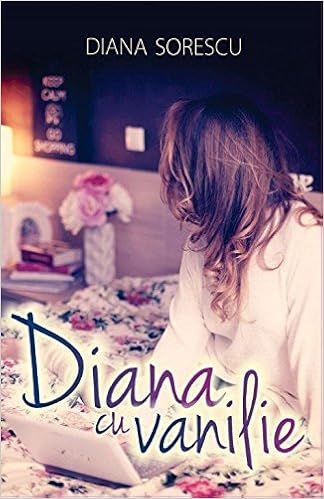 Diana Cu Vanilie The Book Romanian Edition Sorescu Diana 9789737248633 Amazon Com Books