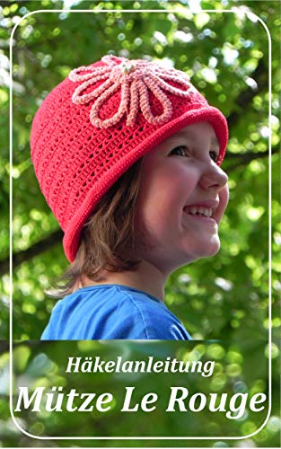 Mütze Le Rouge: Häckelanleitung (German Edition)