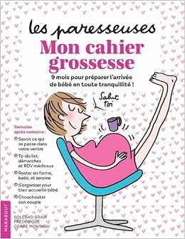 Les Paresseuses - Mon cahier grossesse, by Frédérique Corre Montagu Les Paresseuses - Mon cahier grossesse, by Frédérique Corre Montagu