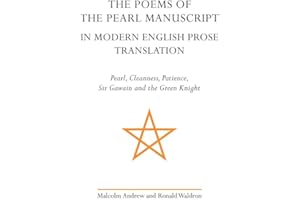 The Poems of the Pearl Manuscript in Modern English Prose Translation: Pearl, Cleanness, Patience, Sir Gawain and the Green Knight (Exeter Medieval Texts and Studies)
