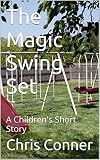 The Magic Swing Set: A Children's Short Story