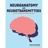 Neuroanatomy and Neurotransmitters: Academic Coloring Book and Study Guide