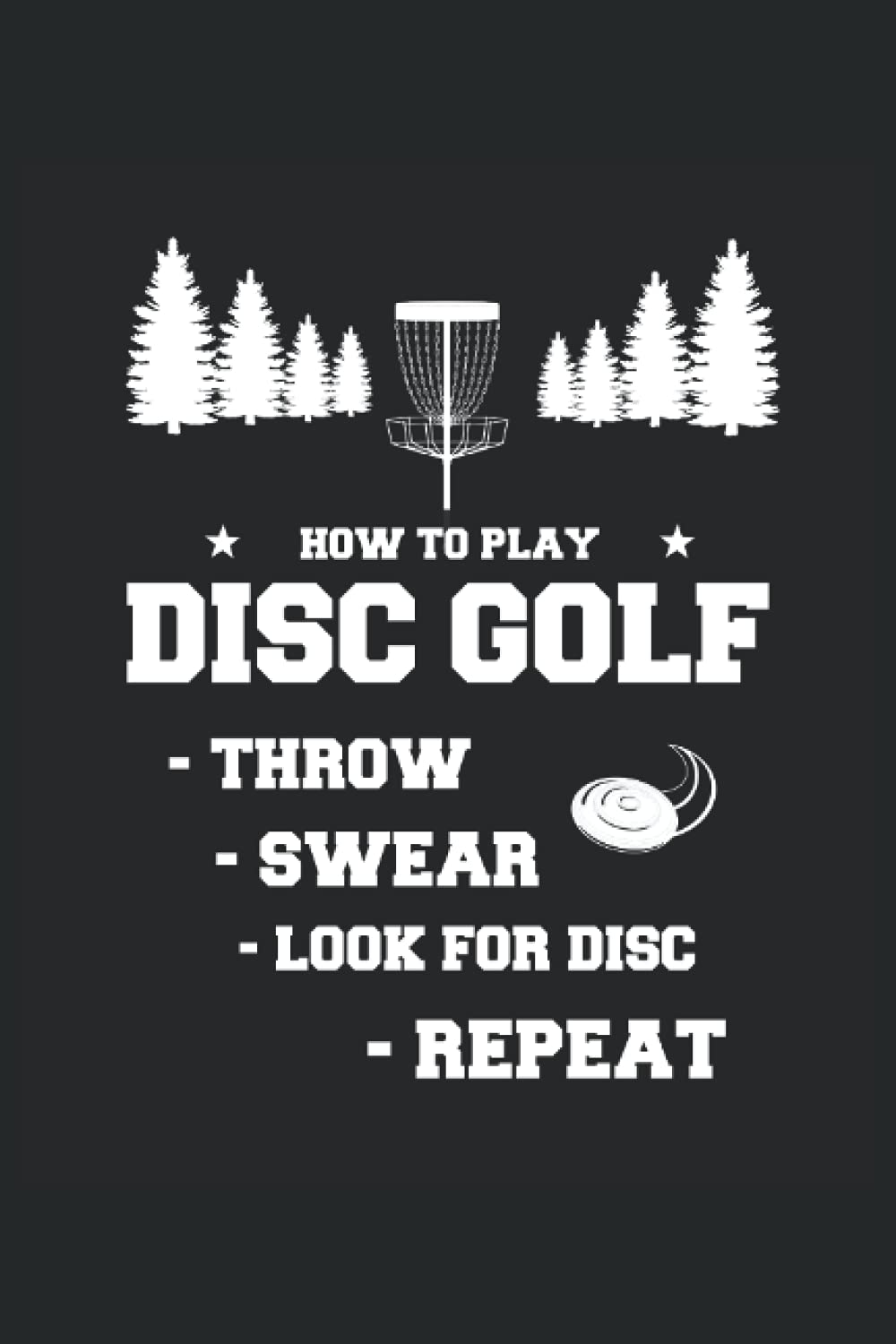 How To Play Disc Golf Funny Frisbee Disc Golfers Humors: Lined Notebook Journal To Do Exercise Book Or Diary (6" x 9"inch) with 120 pages
