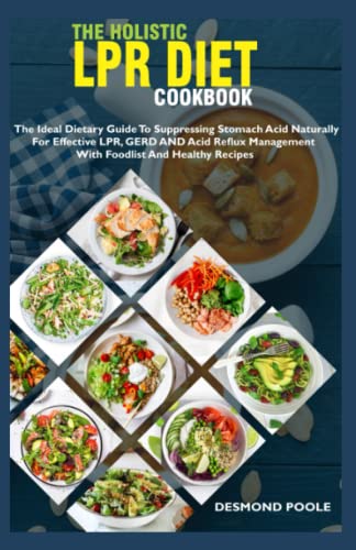 The Holistic LPR Diet Cookbook: The Ideal Dietary