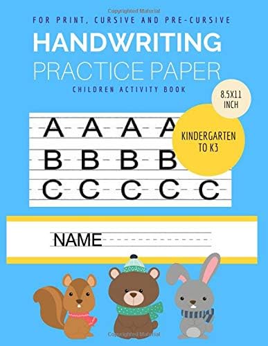 Handwriting Practice Paper: Blank Handwriting for Kindergarten to 3rd grade Student for Practice Print, Pre-cursive and Cursive Letter (Books for kindergarten)