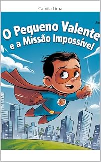 Livro O Pequeno Valente: e a Missão Impossível