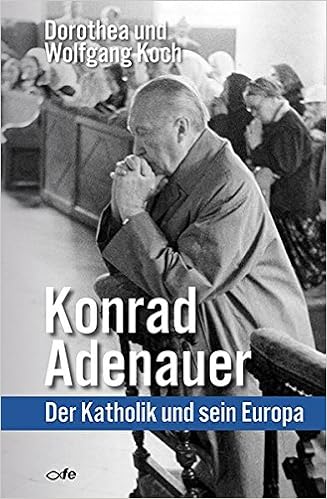 Konrad Adenauer Der Katholik Und Sein Europa Amazon De Koch Dorothea Koch Wolfgang Bucher Konrad Adenauer Der Katholik Und Sein Europa Amazon De Koch Dorothea Koch Wolfgang Bucher