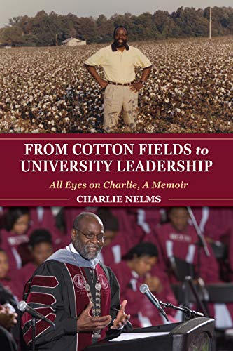 From Cotton Fields to University Leadership: All Eyes on Charlie, A Memoir (Well House Books) by Charlie Nelms