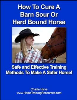 How To Cure A Barn Sour Or Herd Bound Horse Safe And Effective