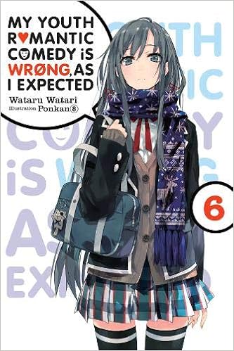 My Youth Romantic Comedy is Wrong, As I Expected, Vol. 6 (light novel) My Youth Romantic Comedy is Wrong, As I Expected, Vol. 6 (light novel)