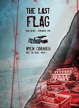 The Last Flag (Race the dead Book 1) by [Cavanagh, Wren]