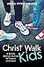 Christ Walk Kids: A 40-Day Spiritual Journey for Tweens and Teens by Anna Fitch Courie
