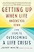 Getting Up When Life Knocks You Down: Five Steps to Overcoming a Life Crisis