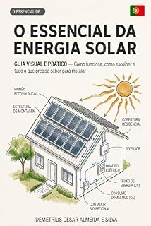 Livro O ESSENCIAL DA ENERGIA SOLAR: Guia Visual e Prático Como Funciona, Como Escolher e Tudo o que Precisa de Saber Antes de Instalar - Explicado para Todos - Versão Portuguesa