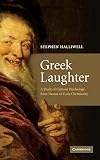 Greek Laughter: A Study of Cultural Psychology from Homer to Early Christianity by 